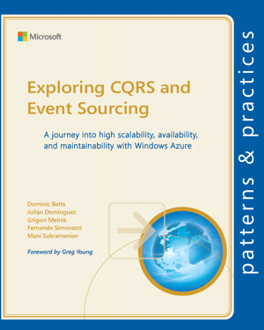 Exploring CQRS and Event Sourcing: A journey into high scalability, availability, and maintainability with Windows Azure